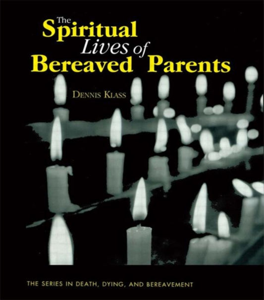 Book cover of: Spiritual Lives of Bereaved Parents. By: Dennis Klass