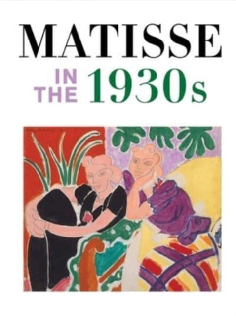 Book cover of: Matisse in the 1930s. By: Matthew Affron