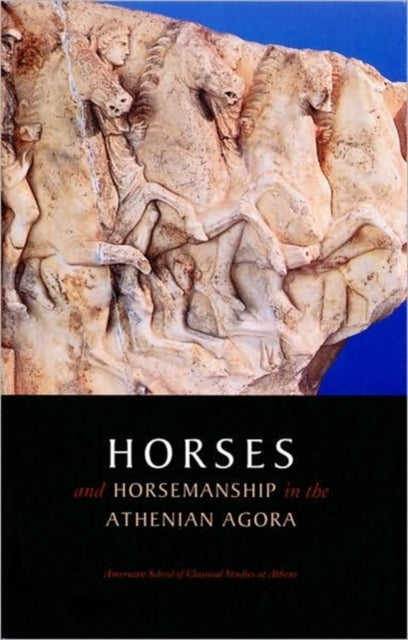 Book cover of: Horses and Horsemanship in the Athenian Agora