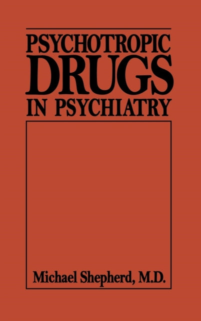 Book cover of: Psychotropic Drugs in Psychiat (Psychotropic Drugs in Psychiatry C). By: Michael Shepherd