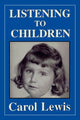 Book cover of: Listening to Children. By: Carol R. Lewis