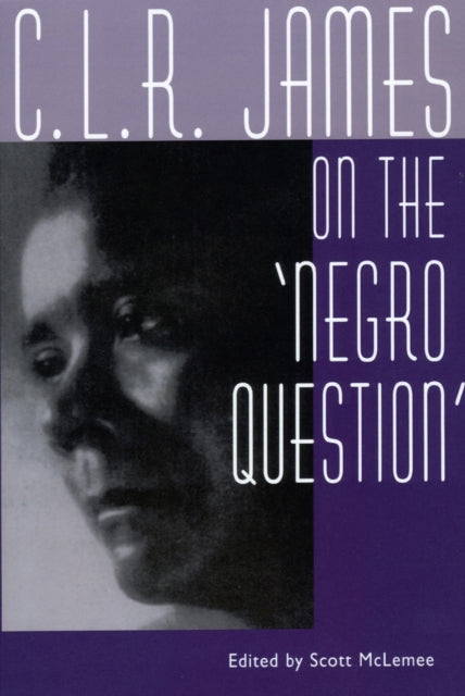 Book cover of: C. L. R. James on the Negro Question