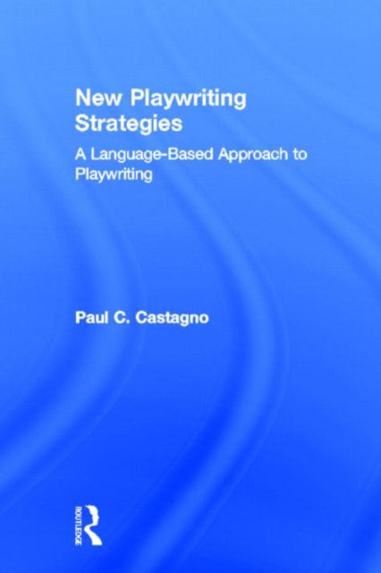 Book cover of: New Playwriting Strategies. By: Paul C. Castagno
