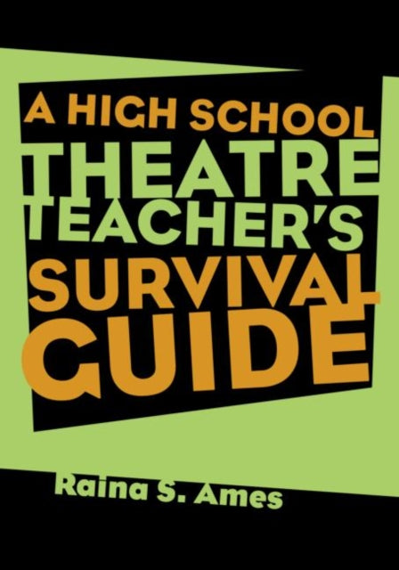 Book cover of: High School Theatre Teacher's Survival Guide. By: Raina S. Ames