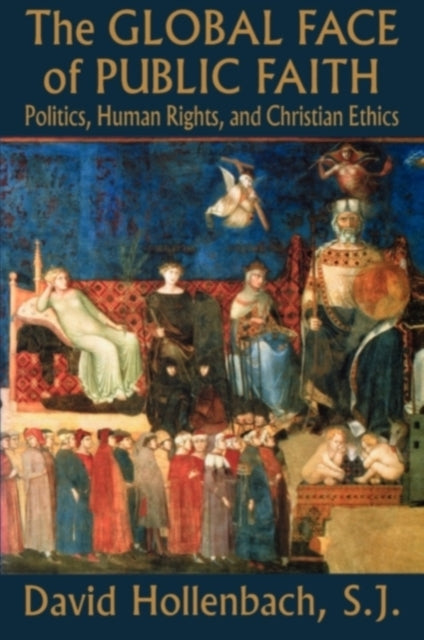 Book cover of: Global Face of Public Faith. By: David Hollenbach