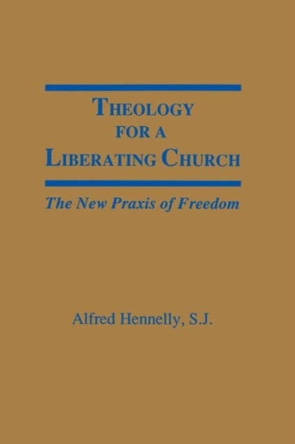 Book cover of: Theology for a Liberating Church. By: Alfred T. Hennelly
