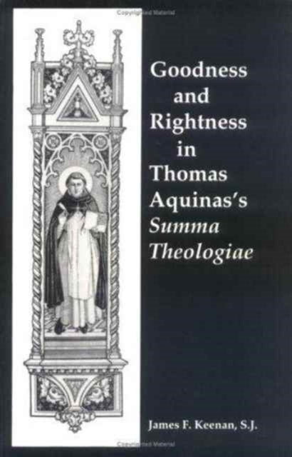 Book cover of: Goodness and Rightness in Thomas Aquinas's Summa Theologiae