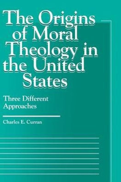 Book cover of: Origins of Moral Theology in the United States