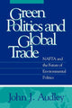 Book cover of: Green Politics and Global Trade
