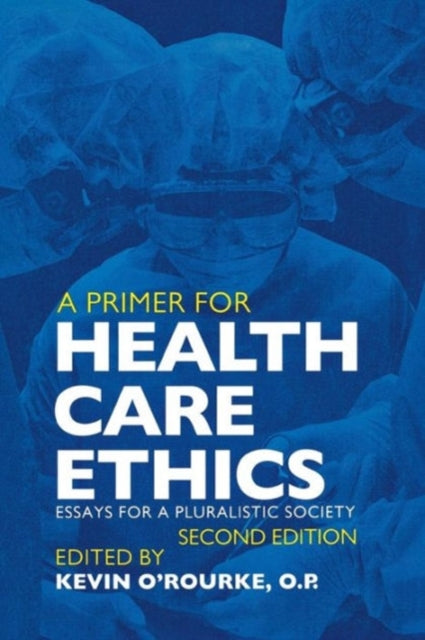 Book cover of: Primer for Health Care Ethics. By: Kevin D. O'Rourke