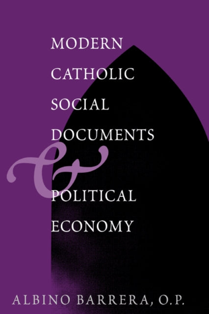 Book cover of: Modern Catholic Social Documents and Political Economy. By: Albino, Barrera