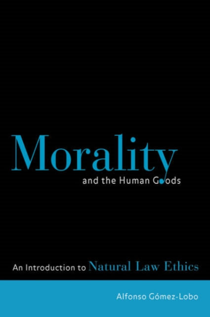 Book cover of: Morality and the Human Goods. By: Alfonso, Gomez-Lobo