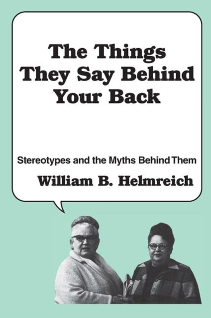 Book cover of: Things They Say behind Your Back. By: William B. Helmreich