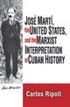 Book cover of: Jose Marti, the United States, and the Marxist Interpretation of Cuban