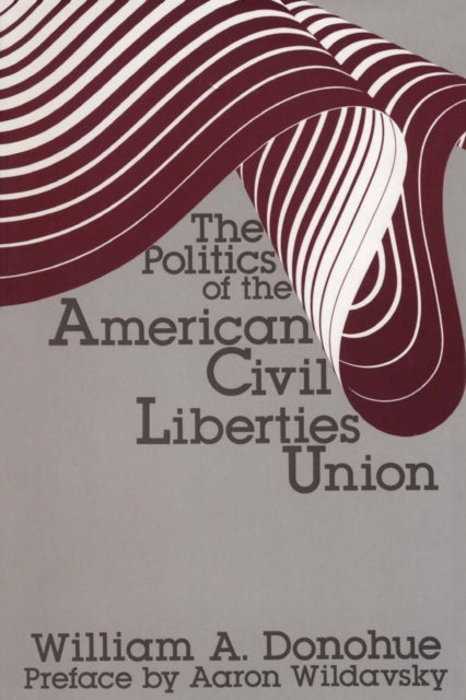 Book cover of: Politics of the American Civil Liberties Union
