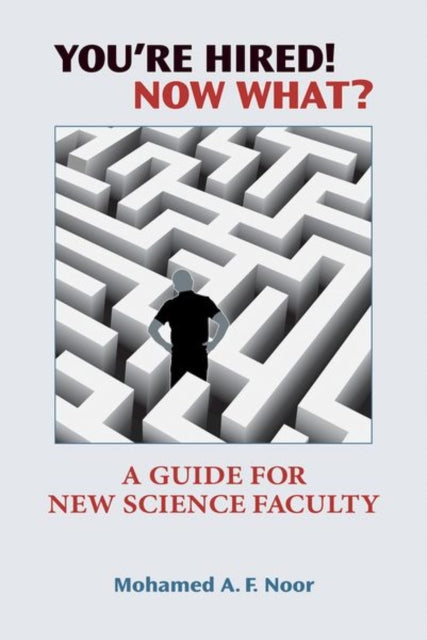 Book cover of: You're Hired! Now What?. By: Mohamed A. F. Noor