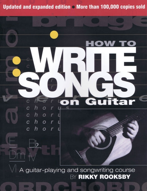Book cover of: How to Write Songs on Guitar. By: Rikky Rooksby