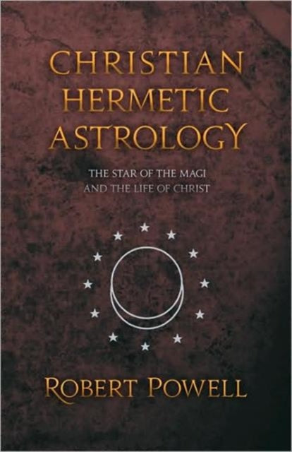 Book cover of: Christian Hemetic Astrology. By: Robert Powell