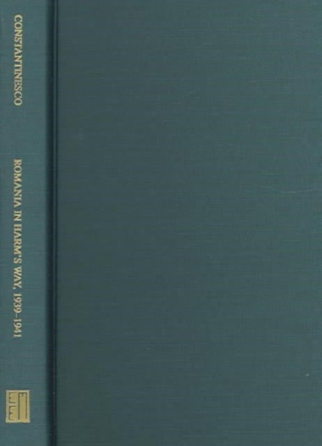 Book cover of: Romania in Harm's Way 1939–1941