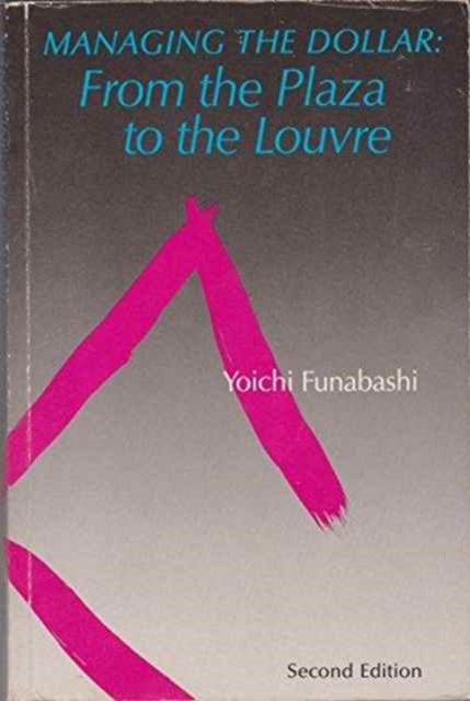Book cover of: Managing the Dollar – From the Plaza to the Louvre