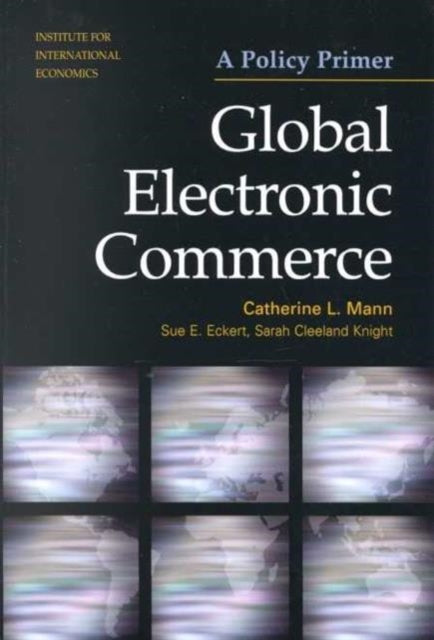 Book cover of: Global Electronic Commerce – A Policy Primer. By: Catherine L. Mann