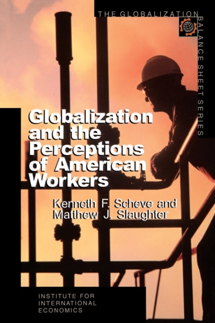 Book cover of: Globalization and the Perceptions of American Workers. By: Kenneth F. Scheve