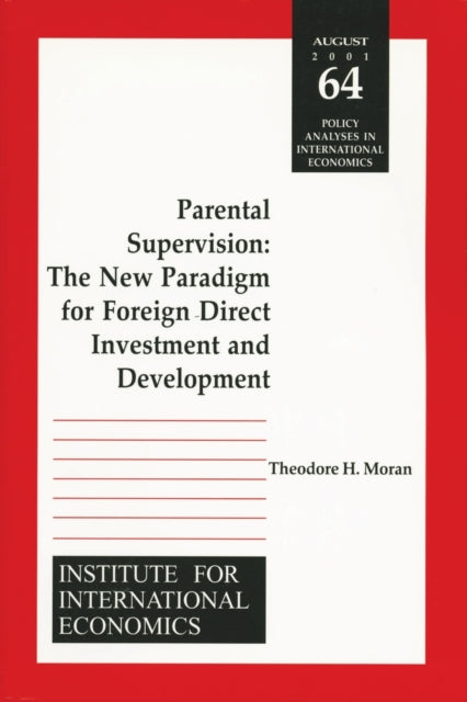 Book cover of: Parental Supervision – The New Paradigm for Foreign Direct Investment and Development. By: Theodore H. Moran