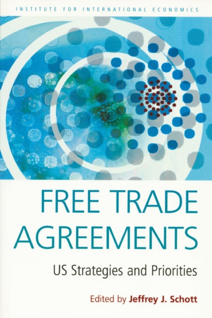 Book cover of: Free Trade Agreements – US Strategies and Priorities. By: Jeffrey J. Schott