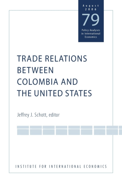 Book cover of: Trade Relations Between Colombia and the United States. By: Jeffrey J. Schott