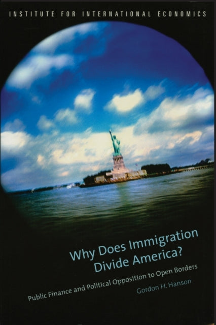 Book cover of: Why Does Immigration Divide America? – Public Finance and Political Opposition to Open Borders. By: Gordon H. Hanson