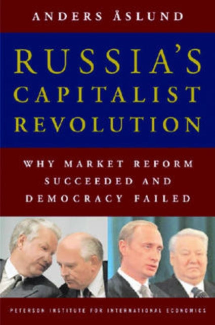 Book cover of: Russia`s Capitalist Revolution – Why Market Reform Succeeded and Democracy Failed. By: Anders Åslund