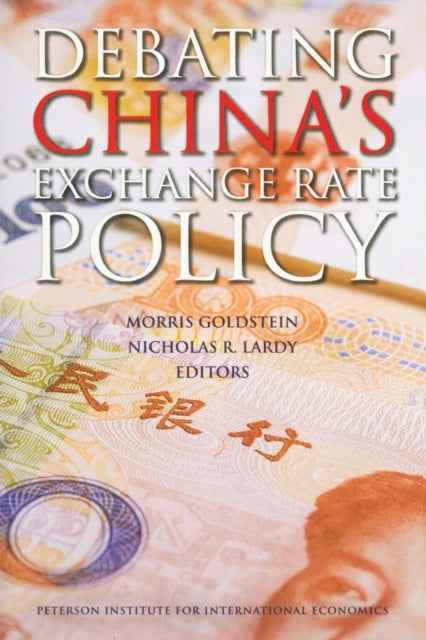 Book cover of: Debating China's Exchange Rate Policy. By: Morris Goldstein