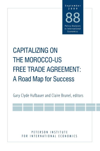 Book cover of: Capitalizing on the Morocco–US Free Trade Agreem – A Road Map for Success