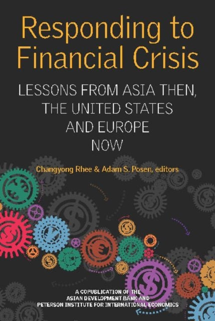 Book cover of: Responding to Financial Crisis – Lessons from Asia Then, the United States and Europe Now