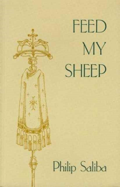 Book cover of: Feed My Sheep. By: Philip Saliba