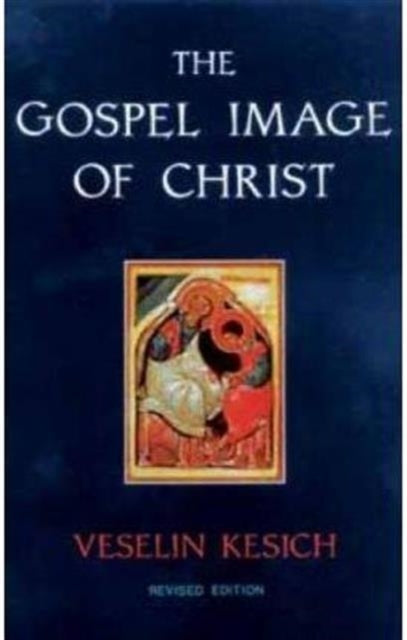 Book cover of: Gospel Image of Christ The. By: Veselin Kesich