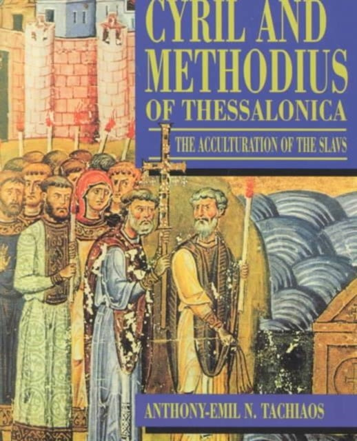 Book cover of: Cyril and Methodius of Thessalonica. By: Anthony-Emil N. Tachiaos
