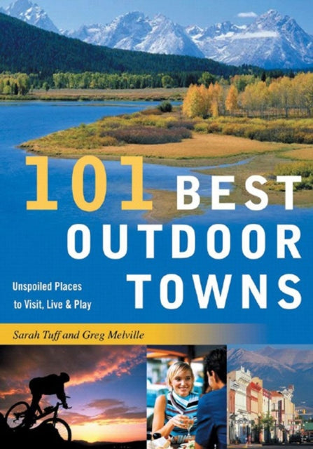 Book cover of: 101 Best Outdoor Towns. By: Sarah Tuff
