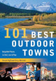 Book cover of: 101 Best Outdoor Towns. By: Sarah Tuff