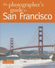 Book cover of: Photographer's Guide to San Francisco