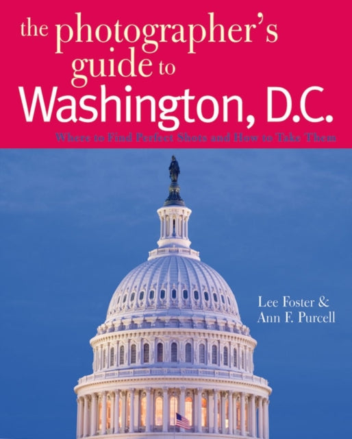 Book cover of: Photographer's Guide to Washington, D.C.
