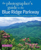Book cover of: Photographer's Guide to the Blue Ridge Parkway. By: Jim Hargan