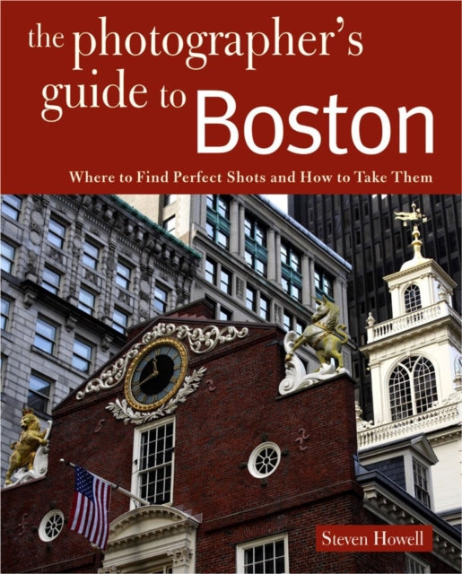 Book cover of: Photographing Boston. By: Steven Howell
