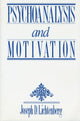 Book cover of: Psychoanalysis and Motivation. By: Joseph D. Lichtenberg
