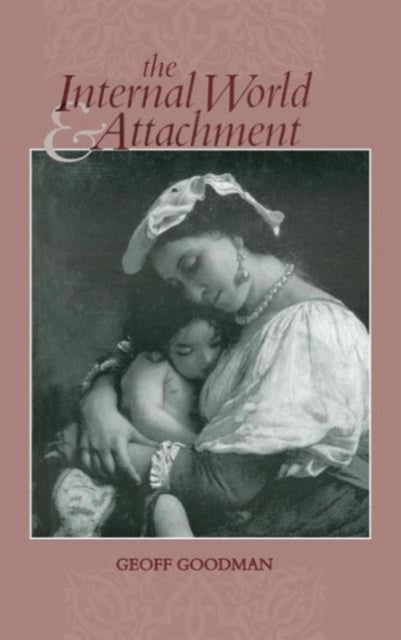 Book cover of: Internal World and Attachment. By: Geoff Goodman