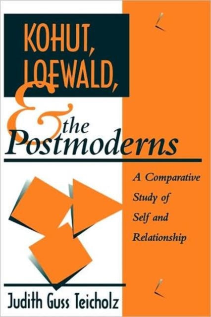 Book cover of: Kohut, Loewald and the Postmoderns. By: Judith Guss Teicholz