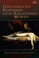 Book cover of: Unconscious Fantasies and the Relational World