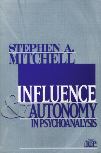 Book cover of: Influence and Autonomy in Psychoanalysis. By: Stephen A. Mitchell