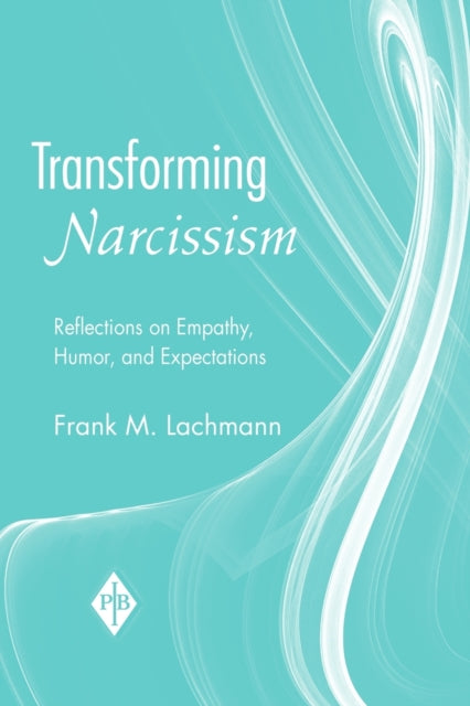 Book cover of: Transforming Narcissism. By: Frank M. Lachmann, Frank M Lachmann