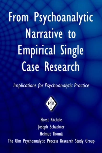 Book cover of: From Psychoanalytic Narrative to Empirical Single Case Research. By: Horst Kächele, Horst Kaechele